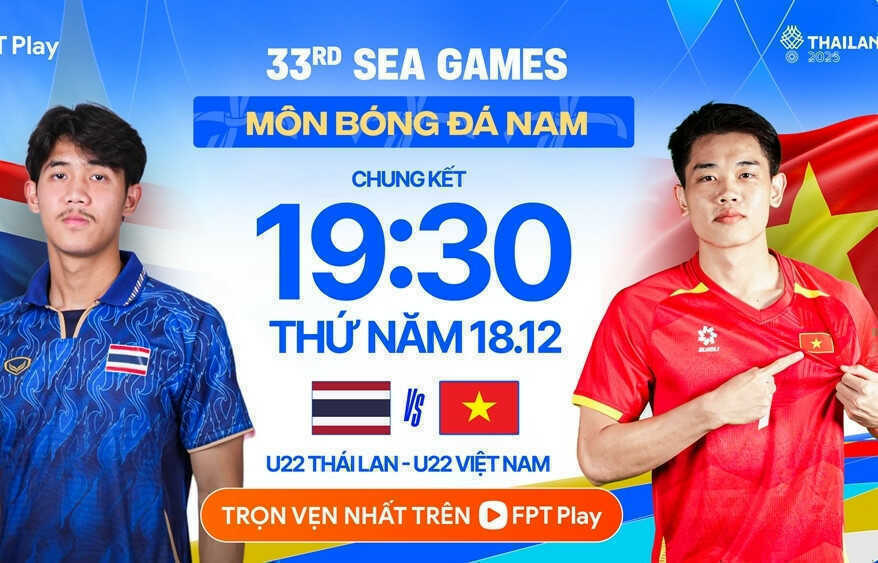 Xem trực tiếp U22 Việt Nam vs U22 Thái Lan, chung kết SEA Games ở kênh nào?